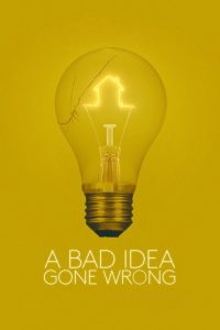 Nonton A Bad Idea Gone Wrong