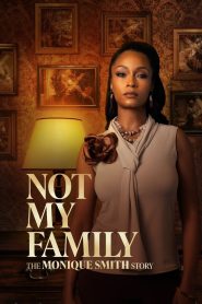 Not My Family: The Monique Smith Story 2025